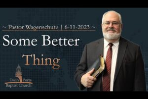 Some Better Thing | Pastor Wagenschutz