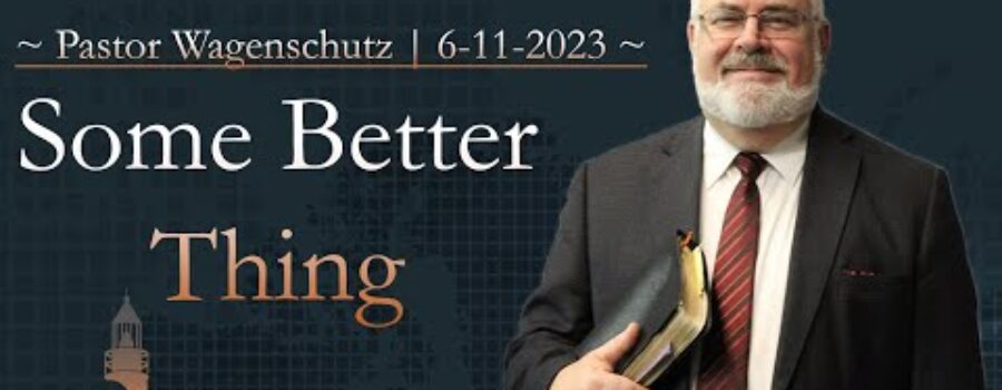 Some Better Thing | Pastor Wagenschutz