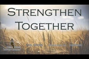 Strengthen Together | Pastor Phil Green