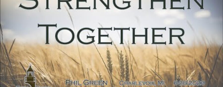 Strengthen Together | Pastor Phil Green