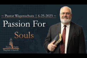Passion For Souls | Pastor Wagenschutz