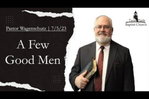 A Few Good Men | Pastor Wagenschutz