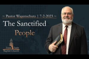 The Sanctified People | Pastor Wagenschutz