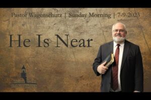 He Is Near | Pastor Wagenschutz