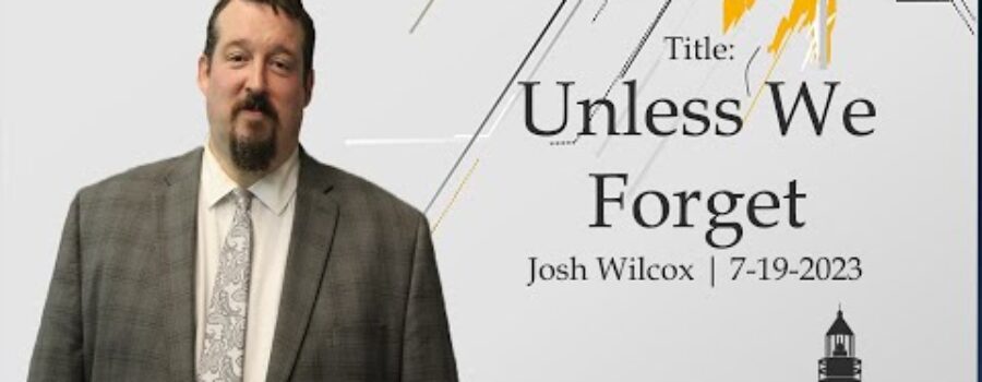 Unless We Forget | Josh Wilcox