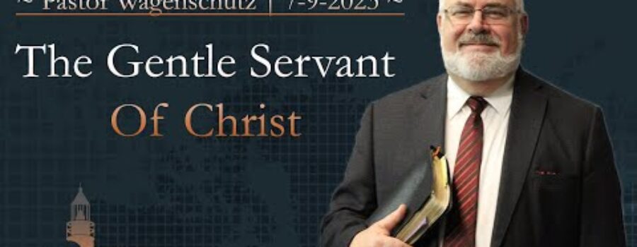 The Gentle Servant Of Christ | Pastor Wagenschutz