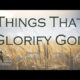 Things That Glorify God | Gary Perreault