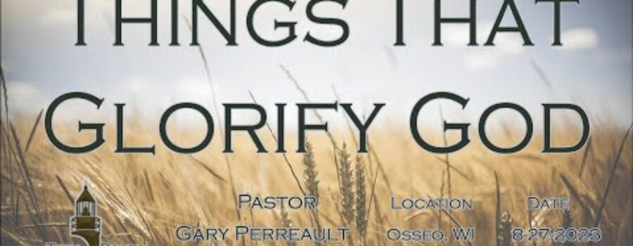 Things That Glorify God | Gary Perreault