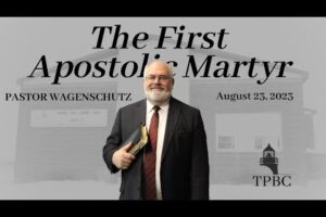 The First Apostolic Martyr | Pastor Wagenschutz