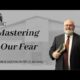 Mastering Our Fear | Pastor  Wagenschutz