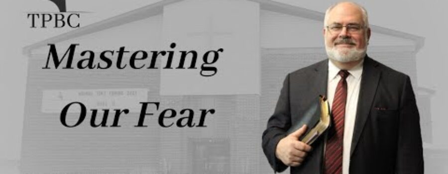 Mastering Our Fear | Pastor  Wagenschutz