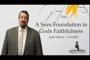 A Sure Foundation in Gods Faithfulness | Josh Wilcox