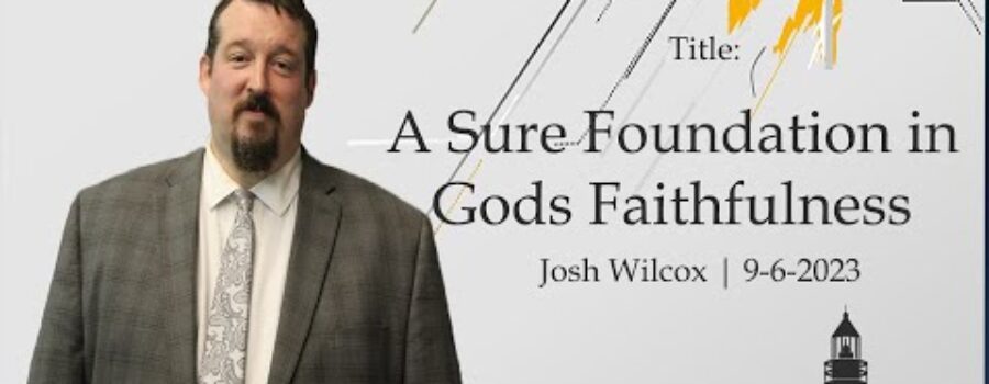 A Sure Foundation in Gods Faithfulness | Josh Wilcox