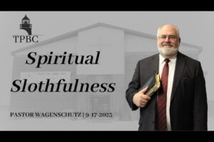Spiritual Slothfulness | Pastor Wagenschutz