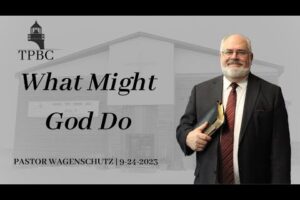 What Might God Do | Pastor Wagenschutz