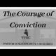 The Courage of Conviction | Pastor Wagenschutz