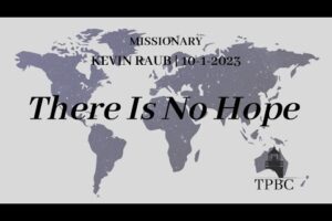 There Is No Hope | Missionary Kevin Raub