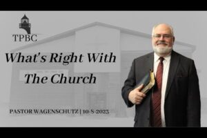 What’s Right With The Church | Pastor Wagenschutz