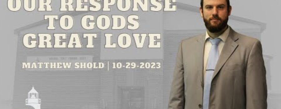 Our Response to God’s Great Love | Matthew Shold