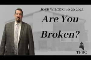 Are You Broken? | Pastor Wagenschutz