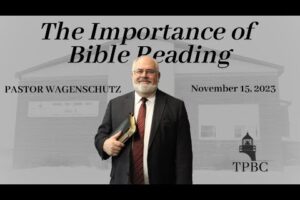 The Importance of Bible Reading | Pastor Wagenschutz