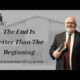 The End Is Better Than The Beginning  | Pastor Wagenschutz