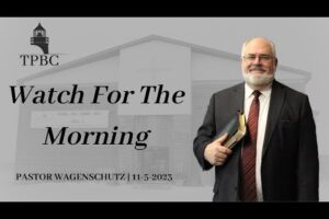Watch For The Morning | Pastor Wagenschutz
