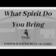 What Spirit Do You Bring | Pastor Wagenschutz