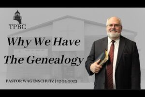 Why We Have The Genealogy | Pastor Wagenschutz