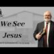 We See Jesus | Pastor Wagenschutz