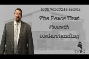 The Peace That Passeth Understanding | Josh Wilcox