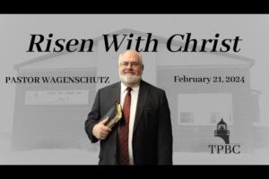 Risen With Christ | Pastor Wagenschutz