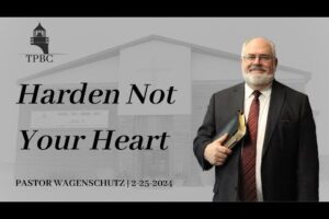 Harden Not Your Heart | Pastor Wagenschutz