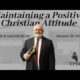 Maintaining a Positive Christian Attitude | Pastor Wagenschutz