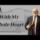 With My Whole Heart | Pastor Wagenschutz