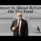 Prayer Is About Relying On The Lord | Pastor Wagenschutz