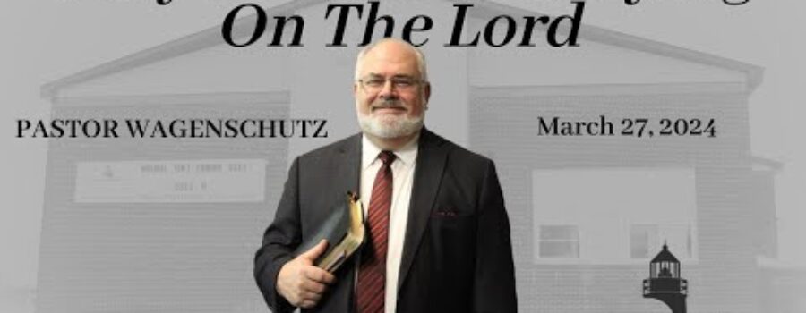 Prayer Is About Relying On The Lord | Pastor Wagenschutz