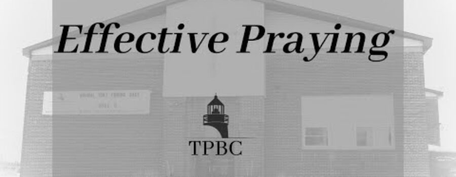 Effective Praying | Pastor Wagenschutz