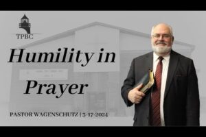 Humility in Prayer | Pastor Wagenschutz
