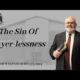 The Sin Of Prayer-lessness | Pastor Wagenschutz