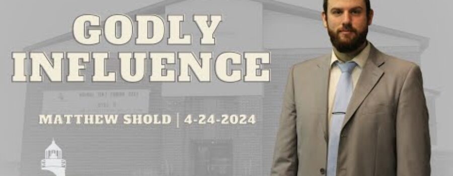 Godly Influence | Matthew Shold