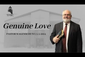 Genuine Love | Pastor Wagenschutz