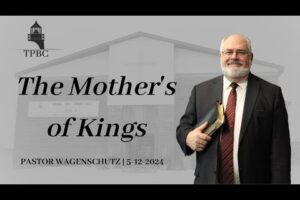 The Mother’s of Kings | Pastor Wagenschutz