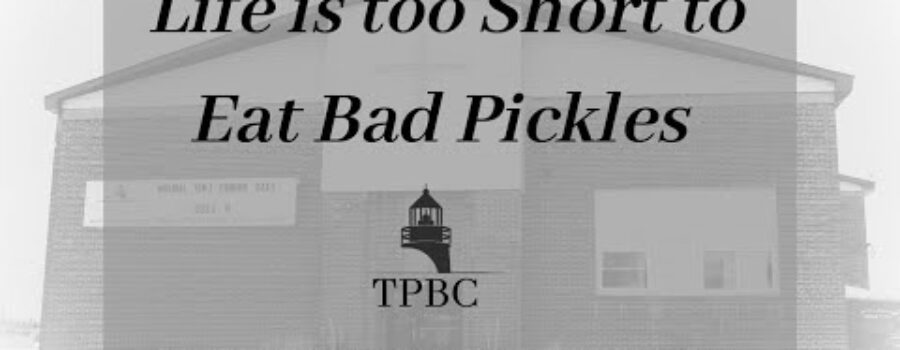 Life is too Short to Eat Bad Pickles | Pastor Wagenschutz