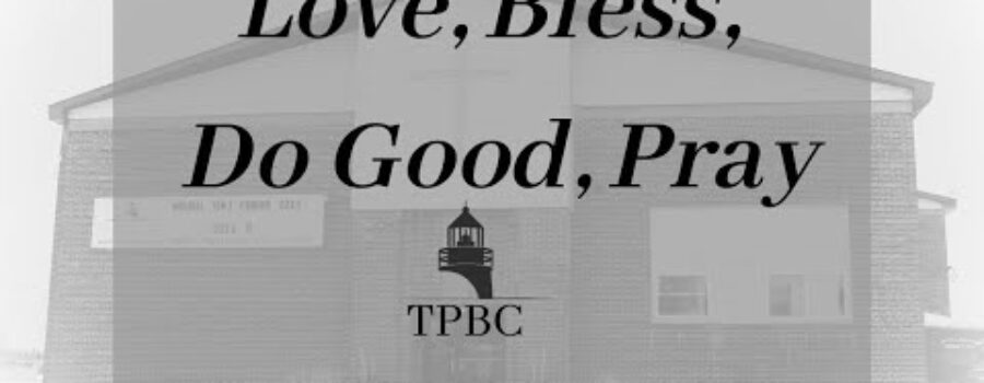 Love, Bless, Do Good, Pray | Pastor Wagenschutz
