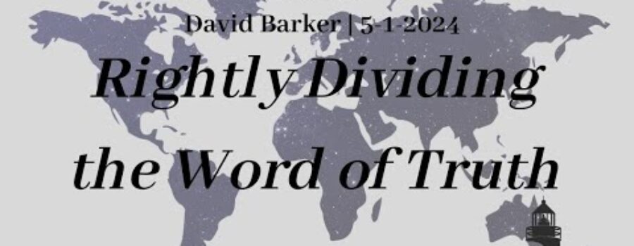 Rightly Dividing the Word of Truth | Evangelist David Barker