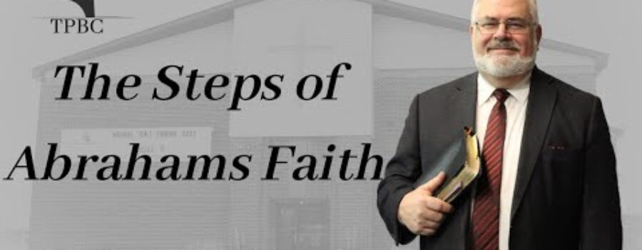 The Steps of Abrahams Faith | Pastor Wagenschutz