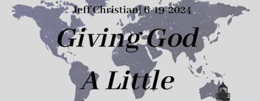 Giving God a Little | Missionary Jeff Christian