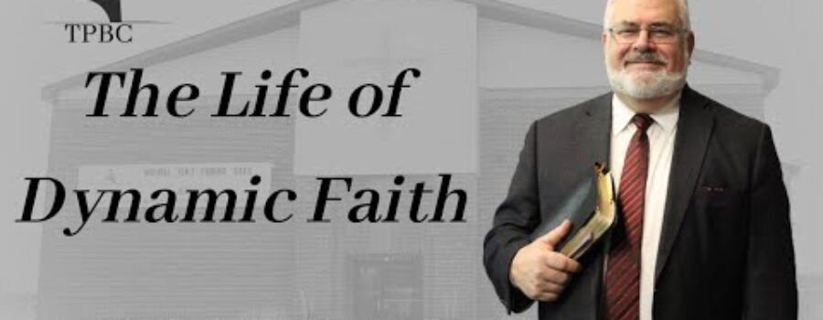 The Life of Dynamic Faith | pastor Wagenschutz