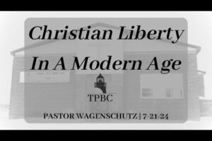 Christian Liberty In A Modern Age | Pastor Wagenschutz